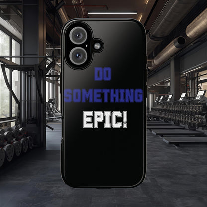 Phone Case - "Do Something Epic!" Motivational Protective Case - Fitness