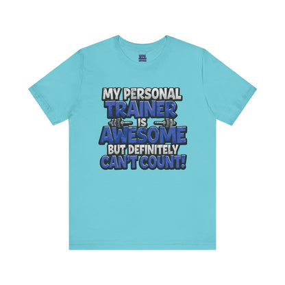 My Personal Trainer Can't Count - Funny Gym T-Shirt - Workout Humor Tee - XS-4XL