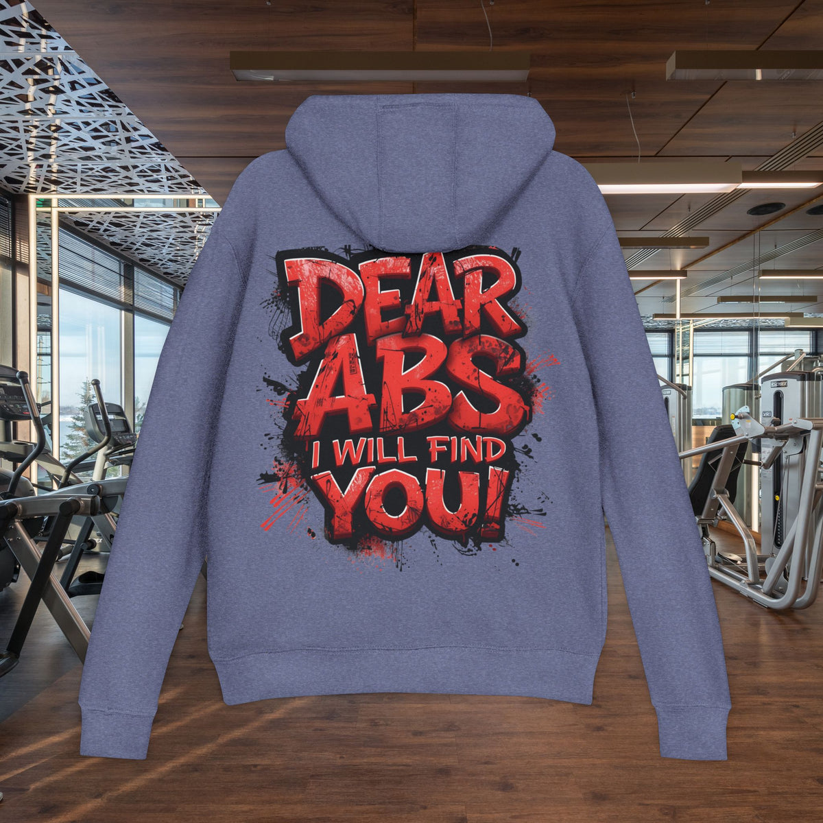 Dear Abs I Will Find You! - French Terry Hoodie - Funny Fitness Sweatshirt - Unisex S-5XL