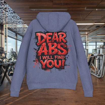 Dear Abs I Will Find You! - French Terry Hoodie - Funny Fitness Sweatshirt - Unisex S-5XL