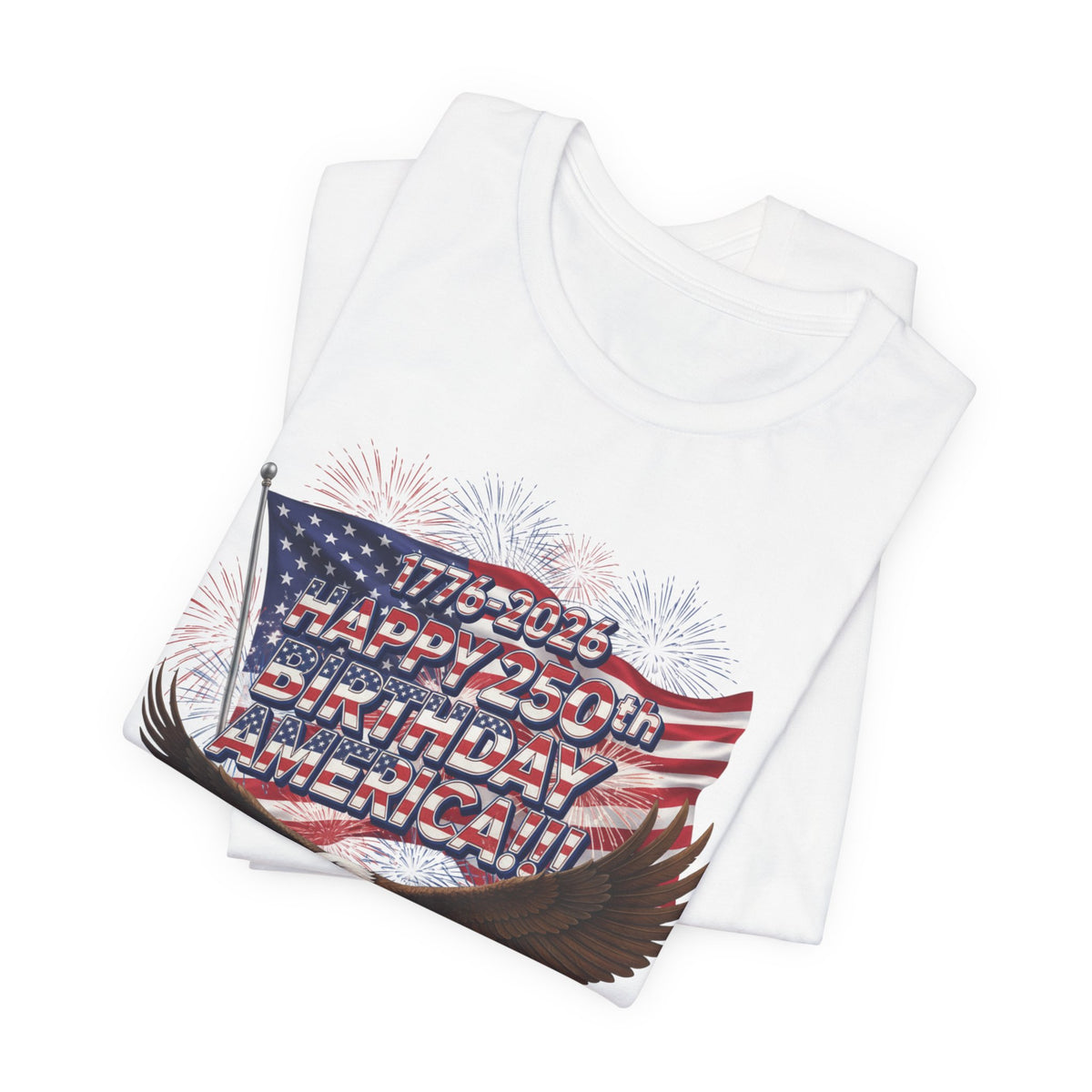1776-2026 Happy 250th Birthday America!!! 4th of July Eagle T-Shirt | USA Flag & Fireworks Patriotic Tee