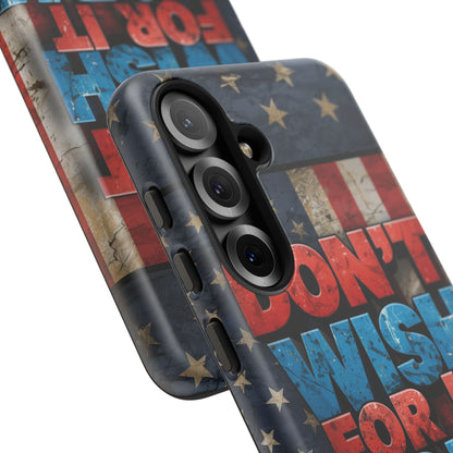 Don't Wish For It Work For It Tough Phone Case - Motivational Patriotic Design