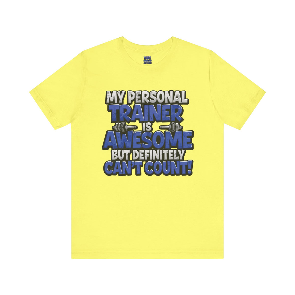 My Personal Trainer Can't Count - Funny Gym T-Shirt - Workout Humor Tee - XS-4XL
