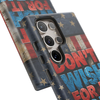 Don't Wish For It Work For It Tough Phone Case - Motivational Patriotic Design
