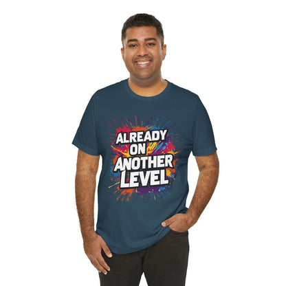 Already on Another Level - Colorful Motivational T-Shirt - Fitness Gym Tee - XS-4XL
