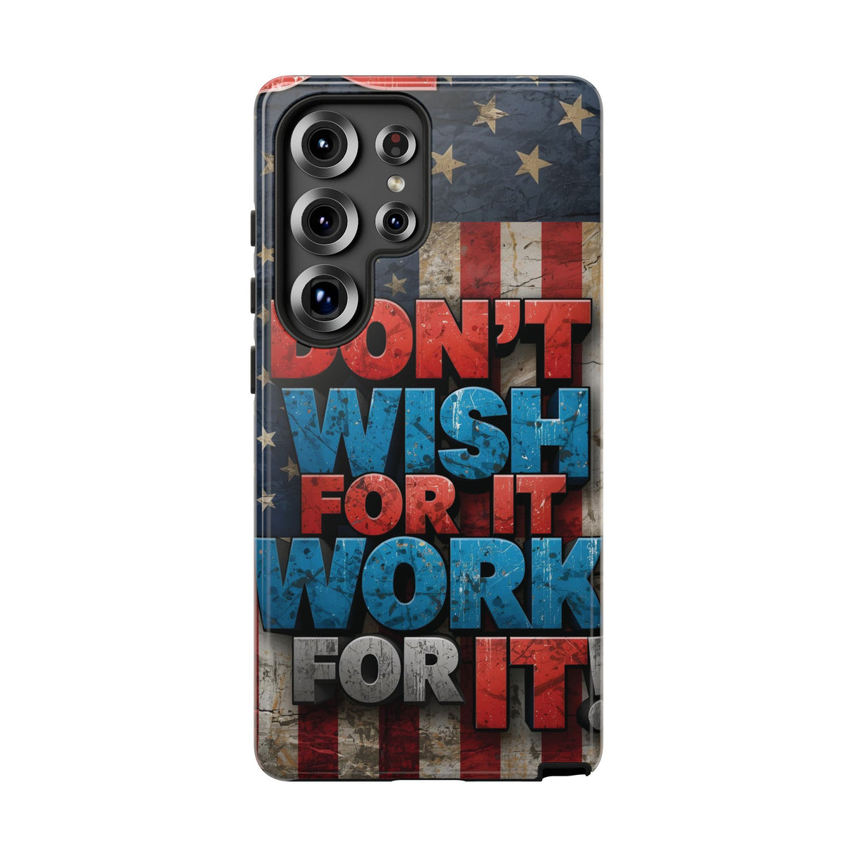 Don't Wish For It Work For It Tough Phone Case - Motivational Patriotic Design