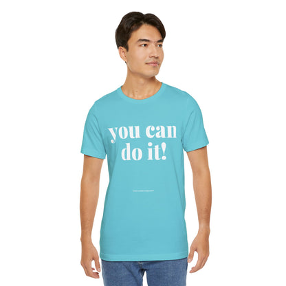 You Can Do It! Motivational T-Shirt - Inspirational Fitness Tee - Unisex XS-4XL