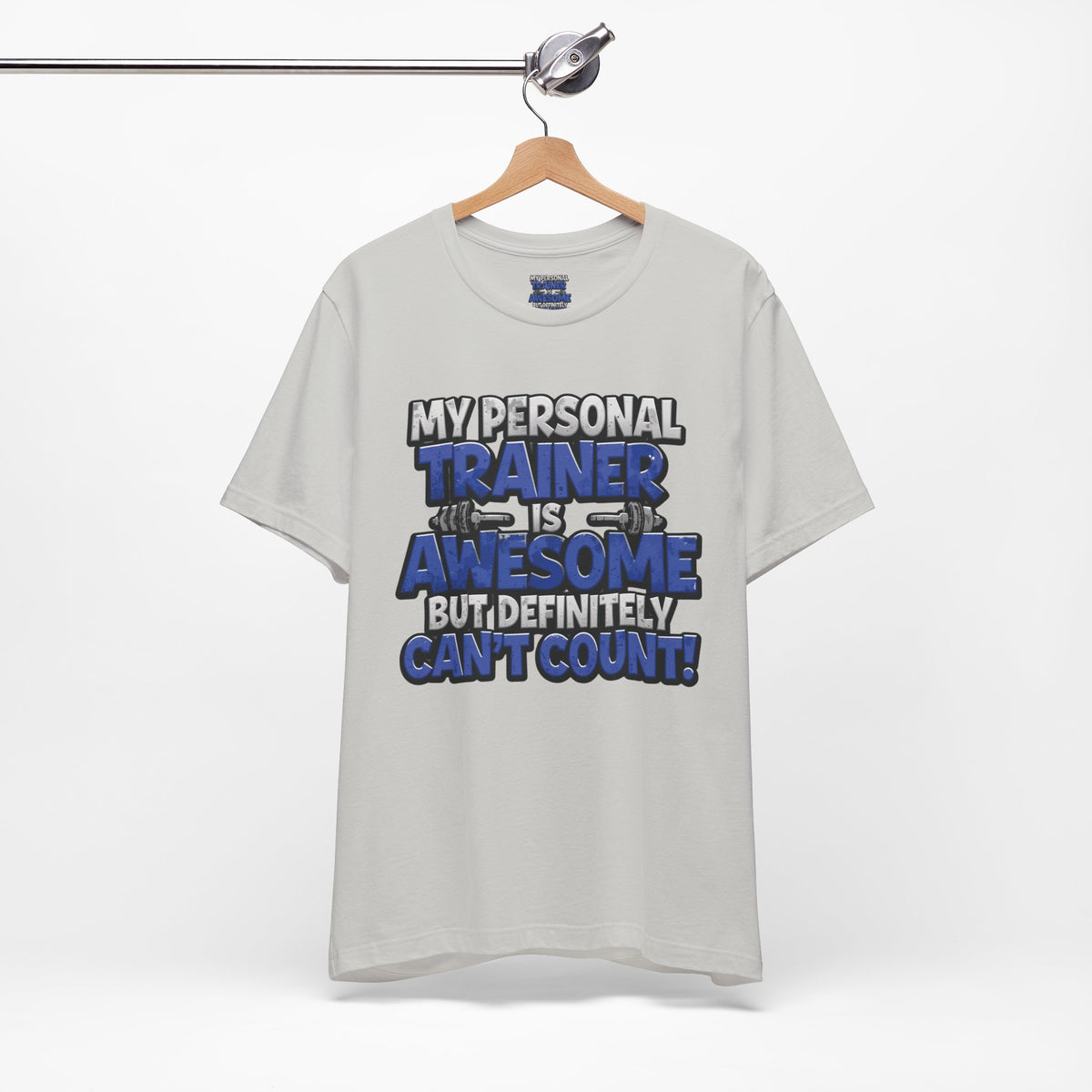 My Personal Trainer Can't Count - Funny Gym T-Shirt - Workout Humor Tee - XS-4XL