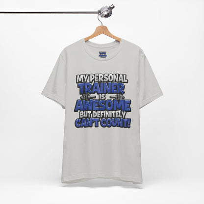 My Personal Trainer Can't Count - Funny Gym T-Shirt - Workout Humor Tee - XS-4XL