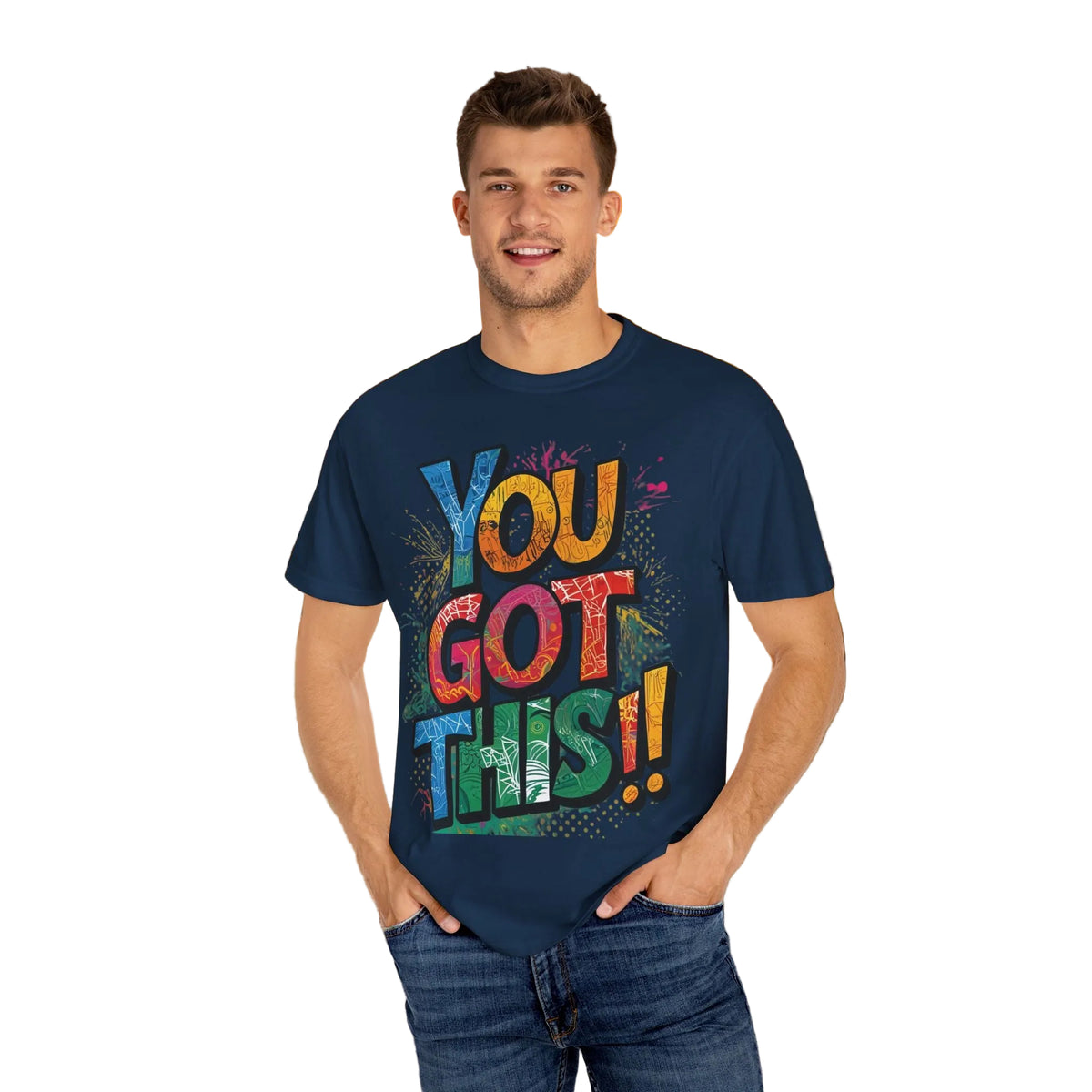 You Got This! Unisex Garment-Dyed T-Shirt - Motivational Graphic Tee - S-4XL