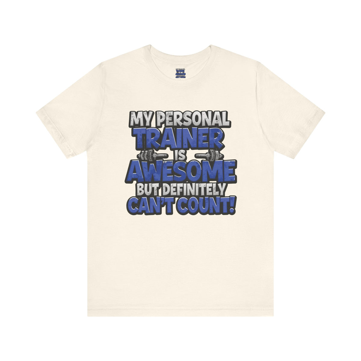 My Personal Trainer Can't Count - Funny Gym T-Shirt - Workout Humor Tee - XS-4XL