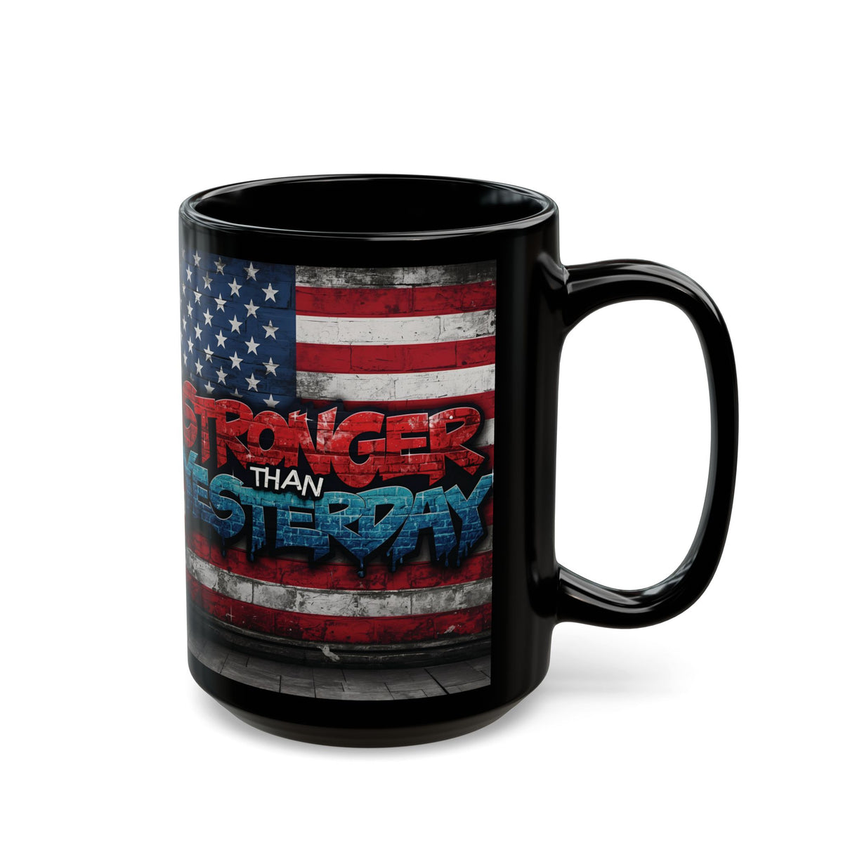 Stronger Than Yesterday! Motivational Mug - American Flag - 11oz/15oz