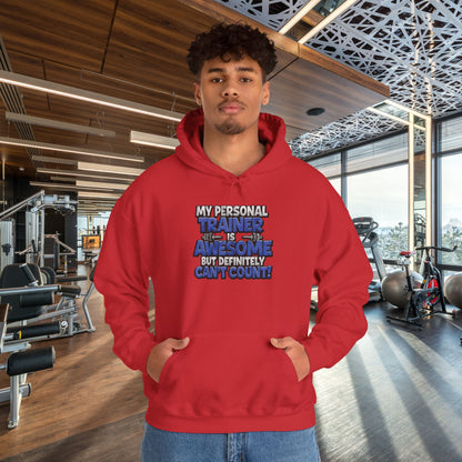 My Personal Trainer Is Awesome But Definitely Can't Count! - Funny Gym Hoodie - Unisex Sweatshirt - S-5XL