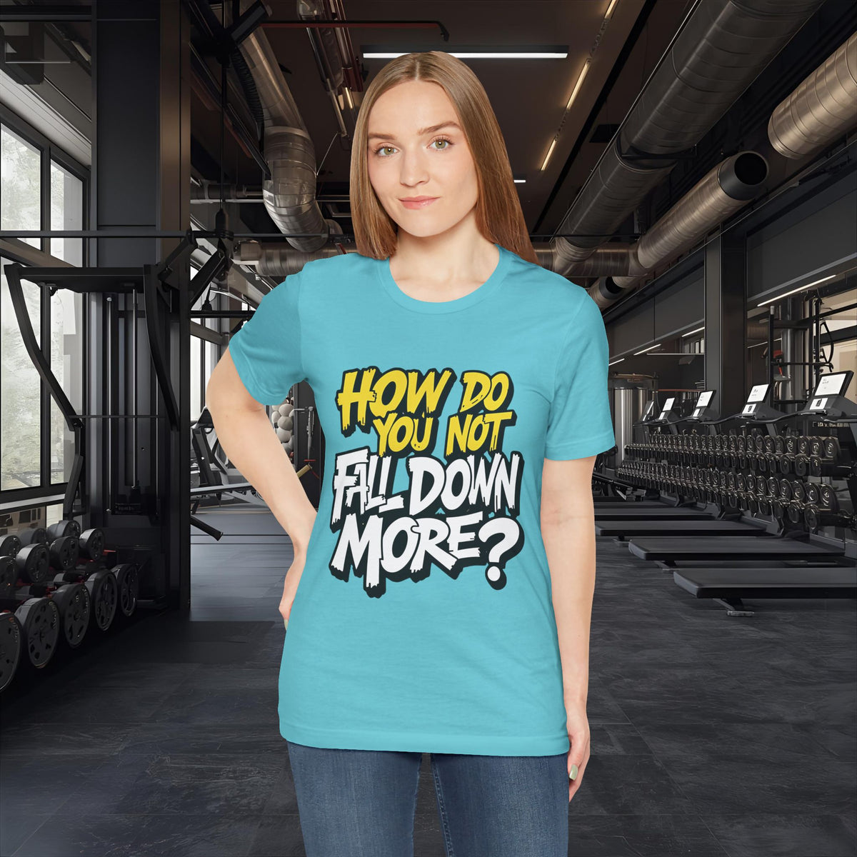How Do You Not Fall Down More? Funny Graphic Tee - Sarcastic Humor Shirt - XS-4XL
