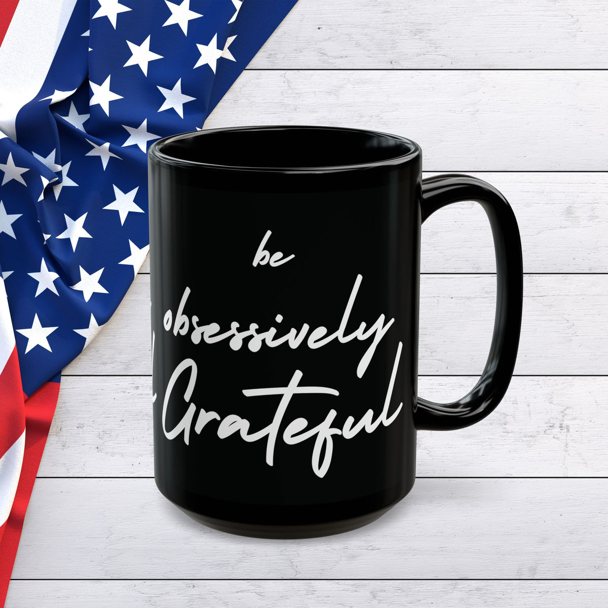 Be Obsessively Grateful Mug - Inspirational Quote - Black Ceramic - 11oz/15oz