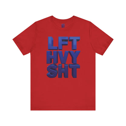 Lift Heavy Shit Gym T-Shirt - Bold 3D Weightlifting Tee - Unisex Fitness Apparel