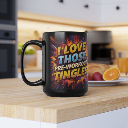 I Love Those Pre-Workout Tingles! Mug (11oz/15oz)