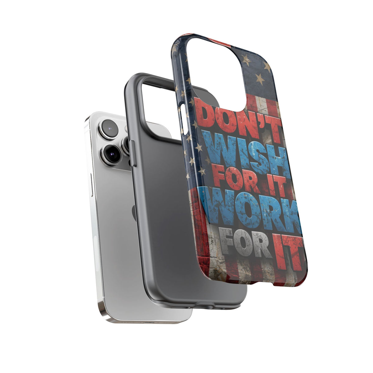 Don't Wish For It Work For It Tough Phone Case - Motivational Patriotic Design