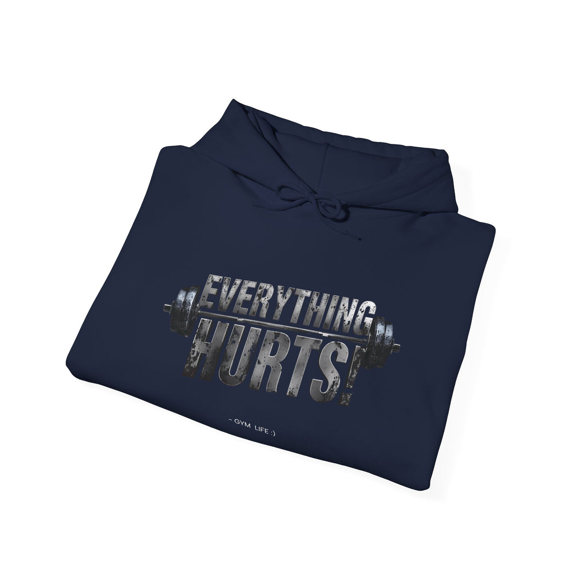 Everything Hurts! Gym Life Workout Hoodie - Funny Fitness Sweatshirt - Barbell Design - S-5XL