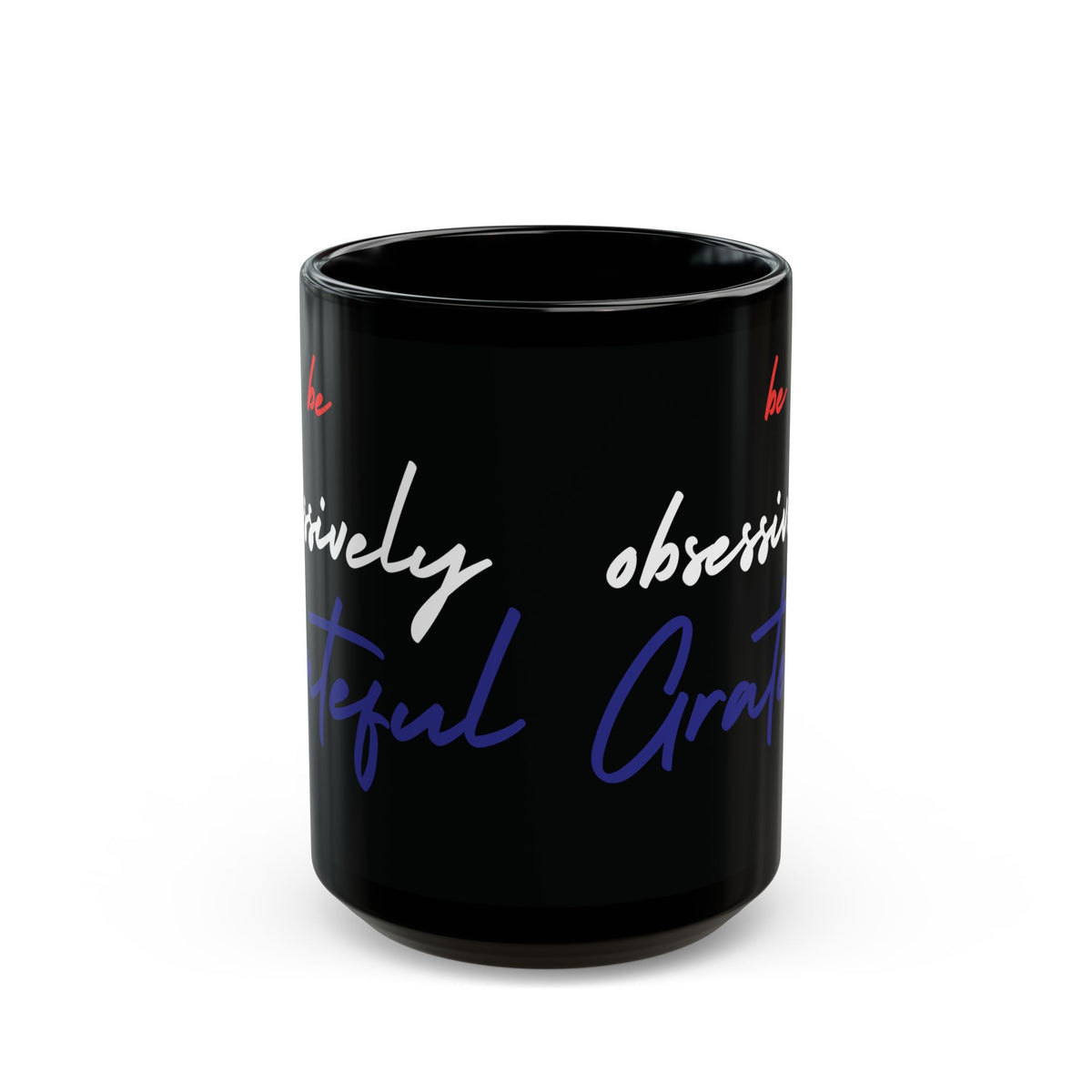 Be Obsessively Grateful Mug - Red White & Blue Design - Patriotic Gift - 11oz/15oz