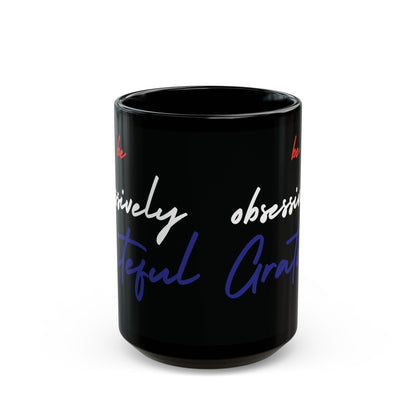 Be Obsessively Grateful Mug - Red White & Blue Design - Patriotic Gift - 11oz/15oz