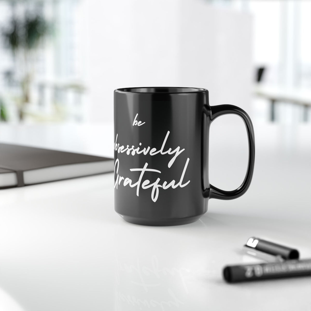 Be Obsessively Grateful Mug - Inspirational Quote - Black Ceramic - 11oz/15oz