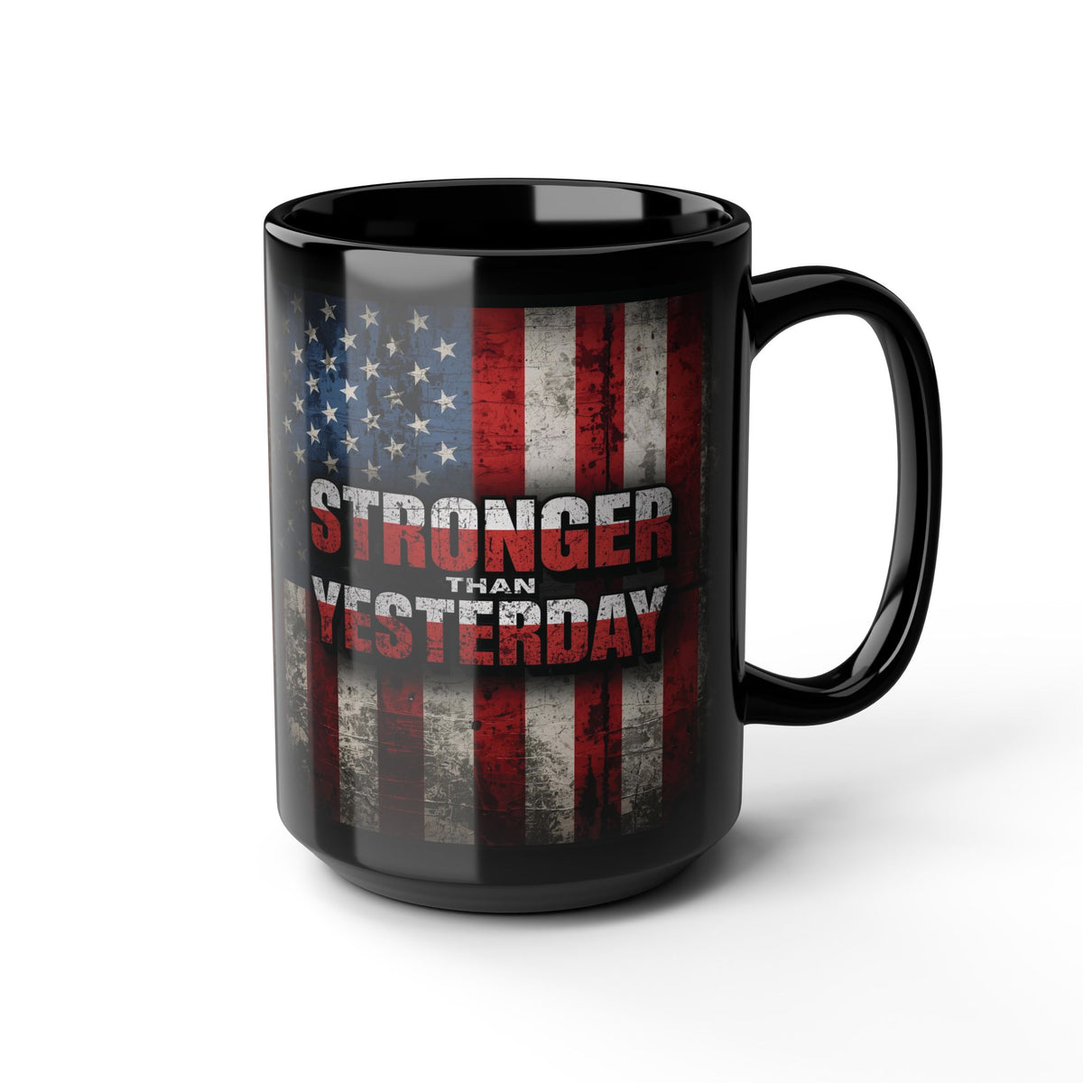 Stronger Than Yesterday! Motivational Mug - American Flag - 11oz/15oz