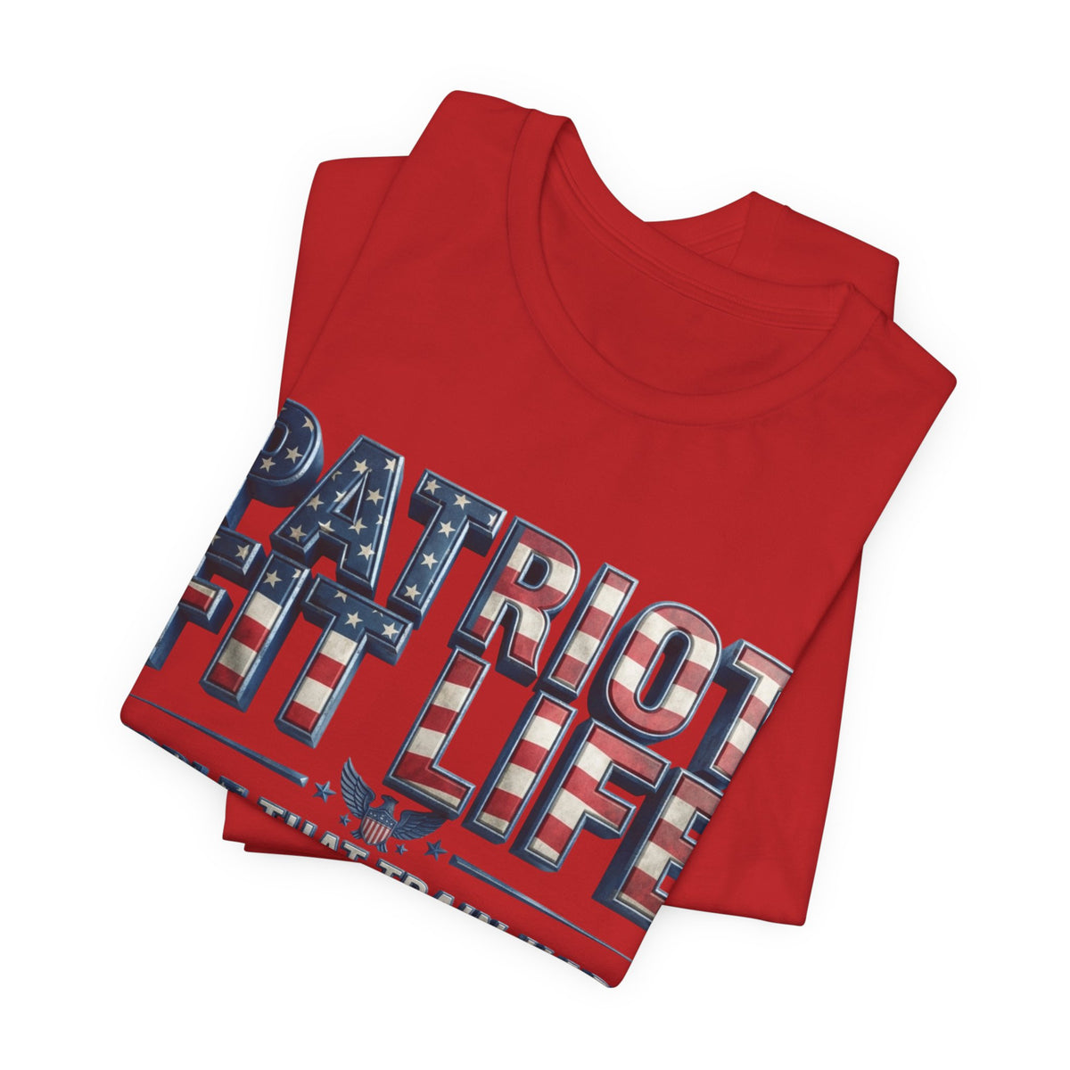 Patriot Fit Life T-Shirt - People That Train Hard and Love Their Country - LIVE FIT