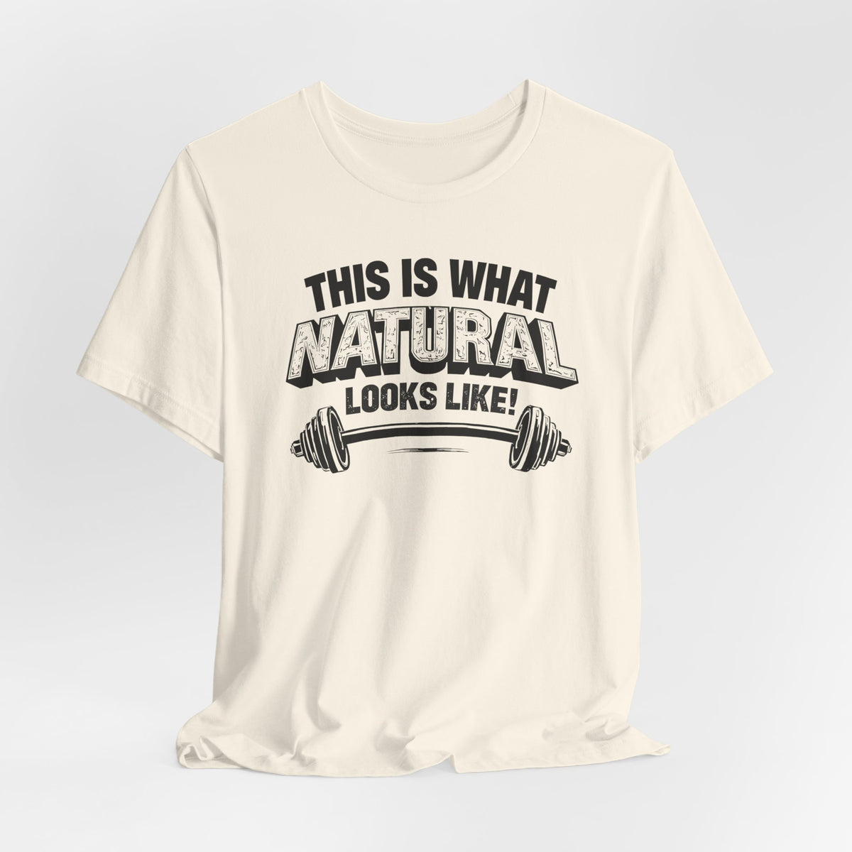 Funny Gym Weightlifting T-Shirt | This Is What Natural Looks Like Tee
