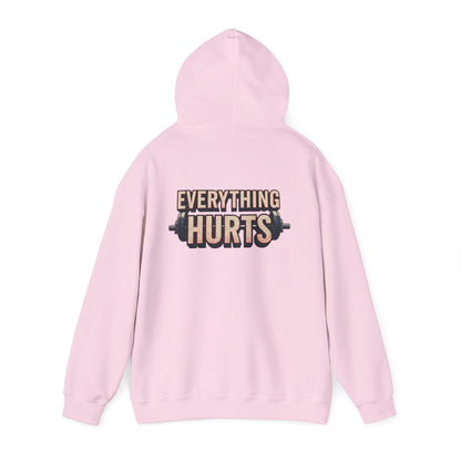 Everything Hurts! Gym Workout Hoodie - Funny Fitness Sweatshirt - Unisex Pullover - S-5XL