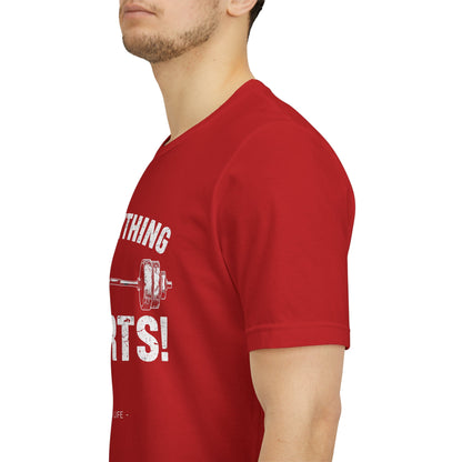 Everything Hurts Gym Life T-Shirt - Funny Workout Tee - Fitness Humor Shirt