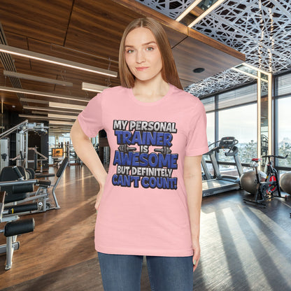 My Personal Trainer Can't Count - Funny Gym T-Shirt - Workout Humor Tee - XS-4XL