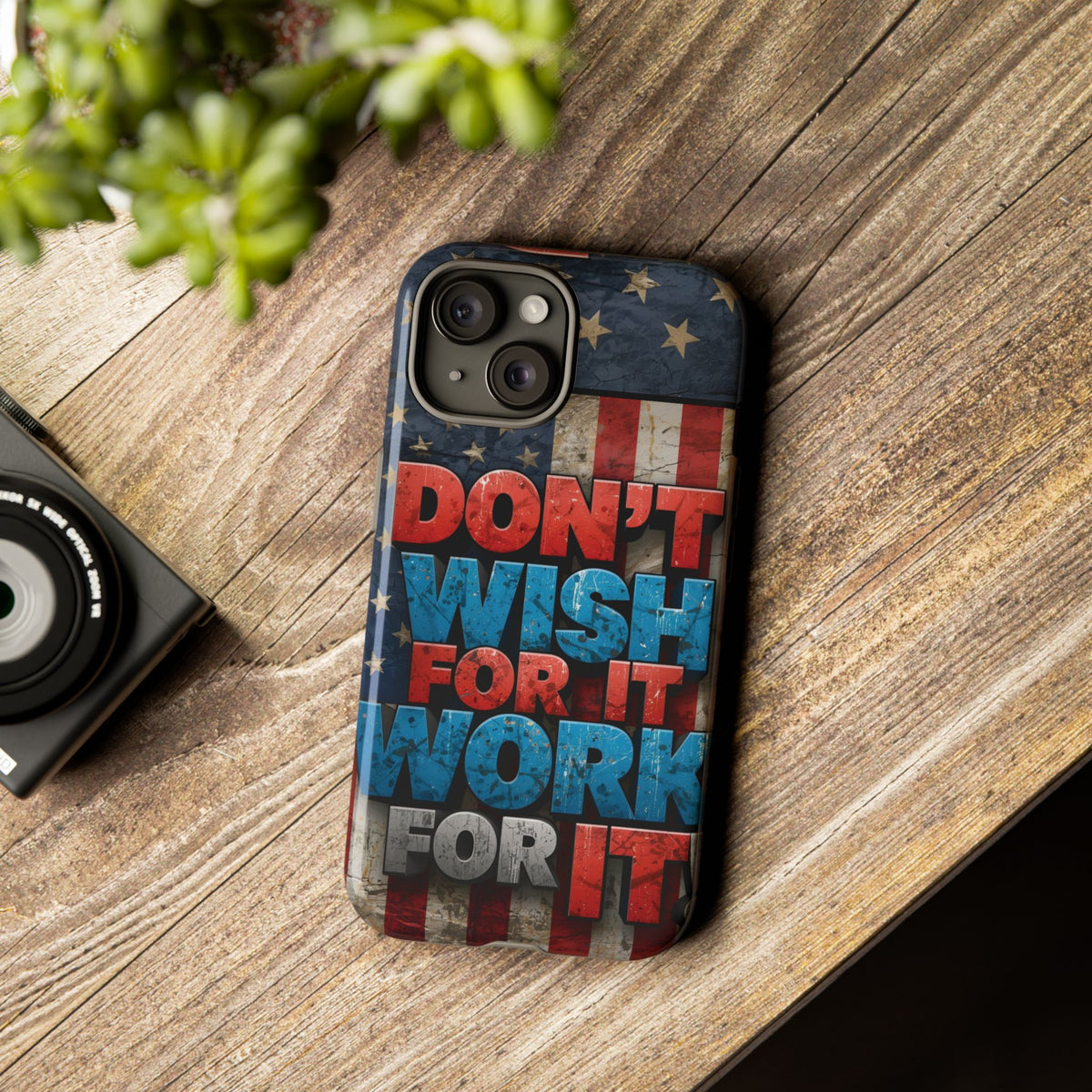 Don't Wish For It Work For It Tough Phone Case - Motivational Patriotic Design