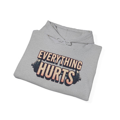 Everything Hurts! Gym Workout Hoodie - Funny Fitness Sweatshirt - Unisex Pullover - S-5XL
