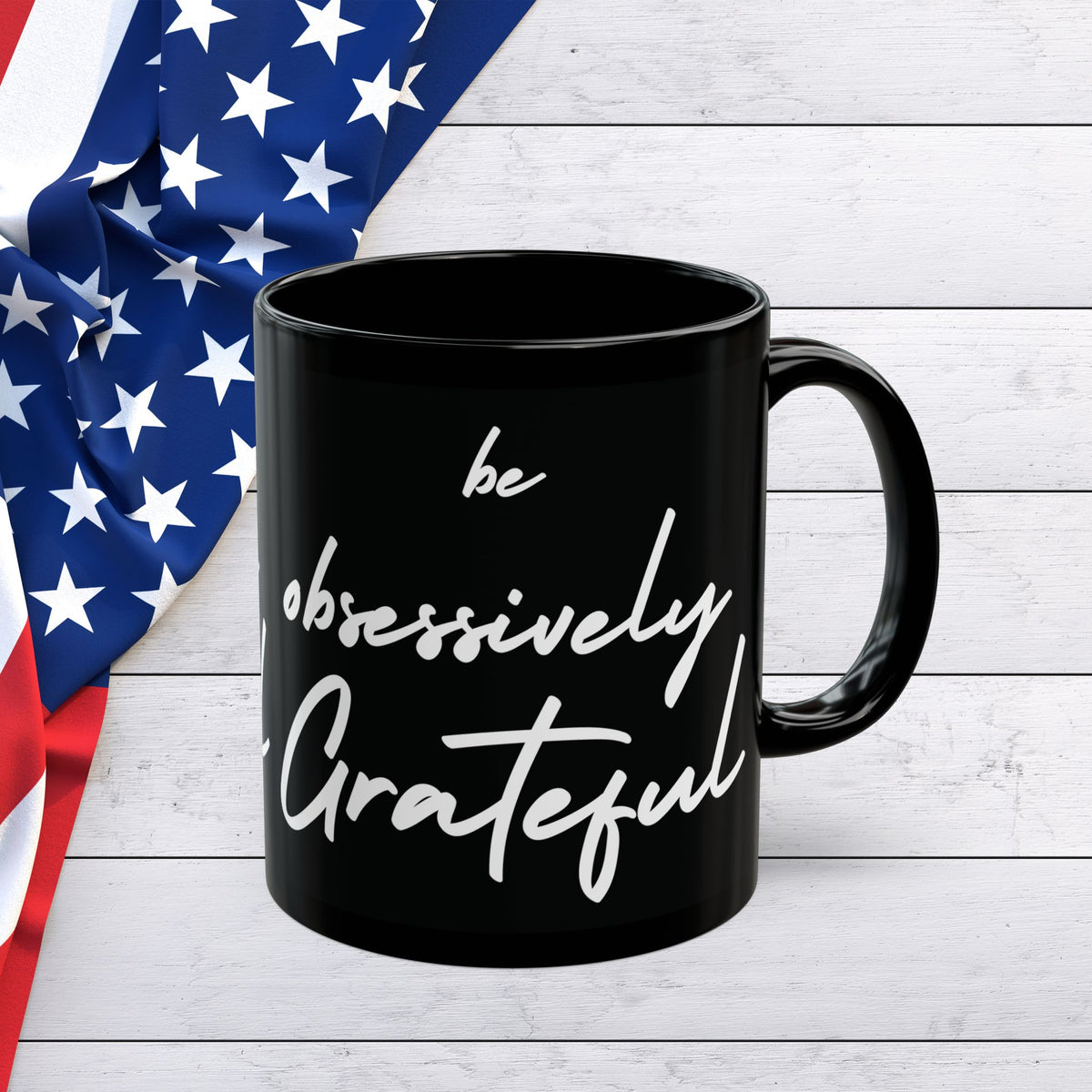 Be Obsessively Grateful Mug - Inspirational Quote - Black Ceramic - 11oz/15oz