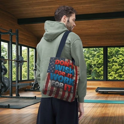 Motivational Tote Bag - Vintage American Flag Design - Don't Wish For It Work For It! - Gym - Grocery - Travel - Gifts - Everyday Carry