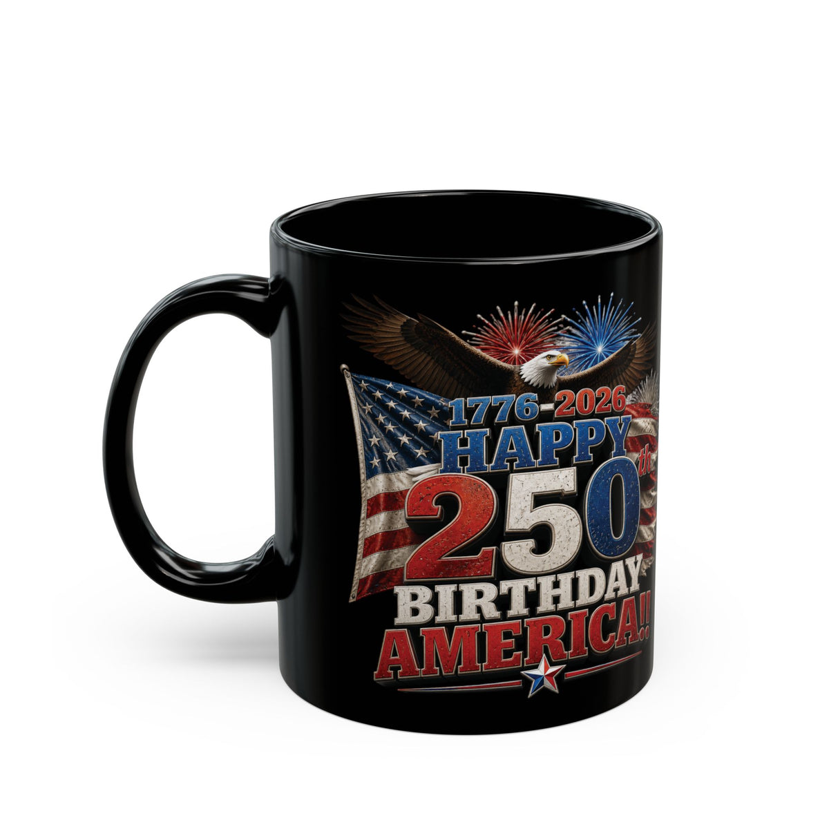 Happy 250th Birthday America Mug | 1776-2026 Patriotic Eagle Flag & Fireworks Black Coffee Cup