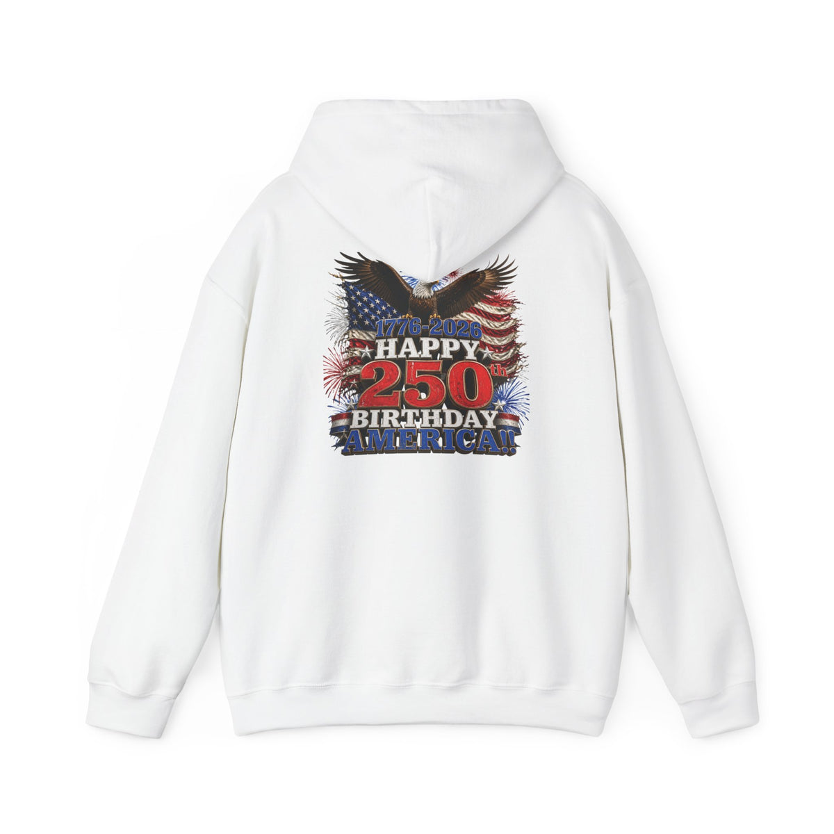 1776–2026 Happy 250th Birthday America!!! Hoodie | Patriotic Eagle & Flag Sweatshirt