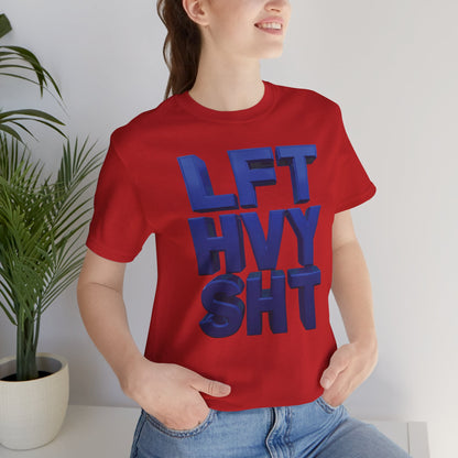 Lift Heavy Shit Gym T-Shirt - Bold 3D Weightlifting Tee - Unisex Fitness Apparel