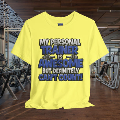 My Personal Trainer Can't Count - Funny Gym T-Shirt - Workout Humor Tee - XS-4XL