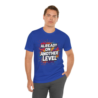 Already on Another Level - Colorful Motivational T-Shirt - Fitness Gym Tee - XS-4XL