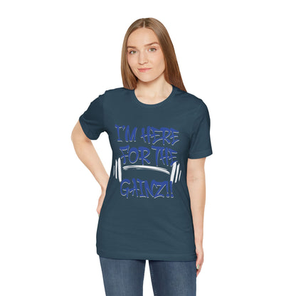 I'm Here For The Gainz! Gym Motivation T-Shirt - Funny Fitness Tee - Unisex XS-4XL