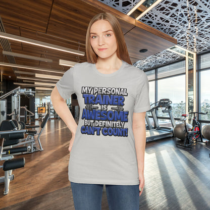 My Personal Trainer Can't Count - Funny Gym T-Shirt - Workout Humor Tee - XS-4XL