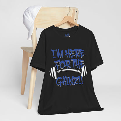 I'm Here For The Gainz! Gym Motivation T-Shirt - Funny Fitness Tee - Unisex XS-4XL