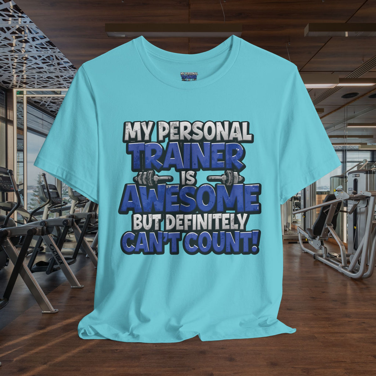 My Personal Trainer Can't Count - Funny Gym T-Shirt - Workout Humor Tee - XS-4XL