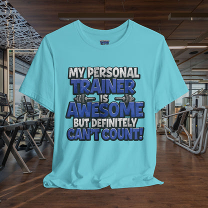 My Personal Trainer Can't Count - Funny Gym T-Shirt - Workout Humor Tee - XS-4XL