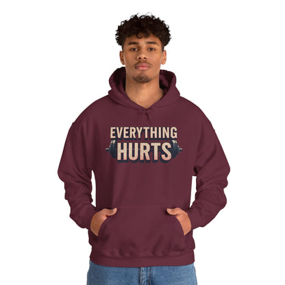 Everything Hurts! Gym Workout Hoodie - Funny Fitness Sweatshirt - Unisex Pullover - S-5XL