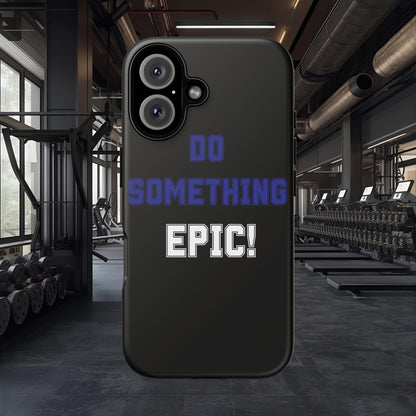 Phone Case - "Do Something Epic!" Motivational Protective Case - Fitness