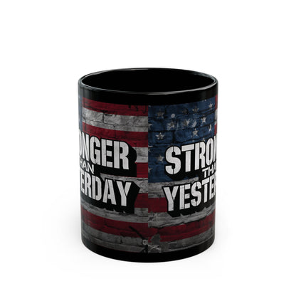 Stronger Than Yesterday! Motivational Mug - American Flag - 11oz/15oz