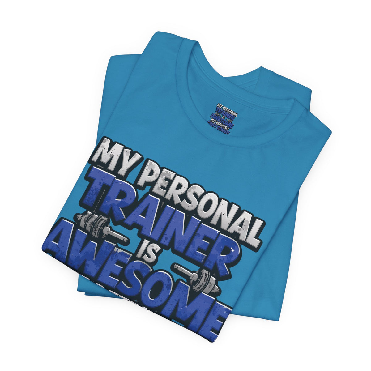 My Personal Trainer Can't Count - Funny Gym T-Shirt - Workout Humor Tee - XS-4XL